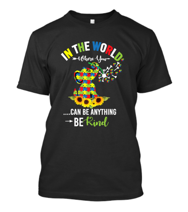 In The World Where You Can Be Anything Be Kind Autism Puzzle Piece And Sunflowers T-Shirt