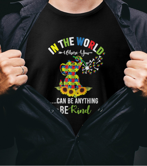 In The World Where You Can Be Anything Be Kind Autism Puzzle Piece And Sunflowers T-Shirt