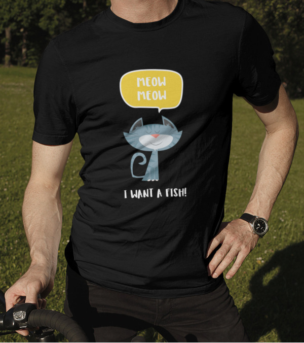Meow Meow I Want A Fish Cute Cat Speech Bubble Illustrative T-Shirt