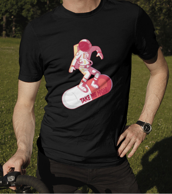Take Me High Astronaut Surfing On A Pill T-Shirt