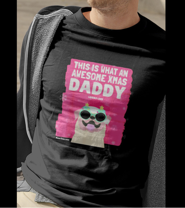 This Is What An Awesome Xmas Daddy Looks Like Cool Festive Dog T-Shirt