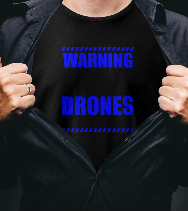 Warning May Talk About Drones At Any Time T-Shirt
