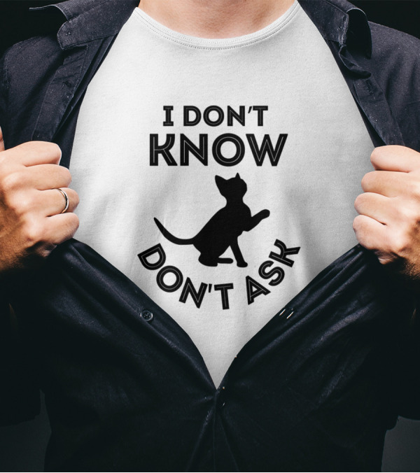 I Don't Know Don't Ask Funny Cat T-Shirt