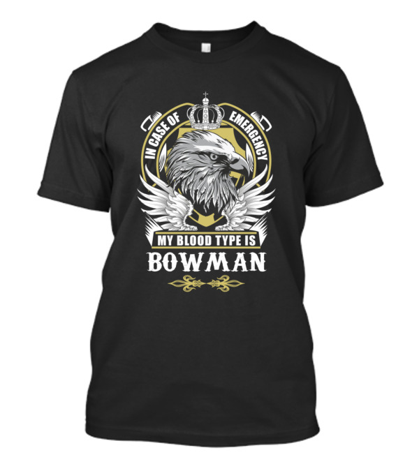 In Case Of Emergency My Blood Type Is Bowman Eagle Crowned T-Shirt