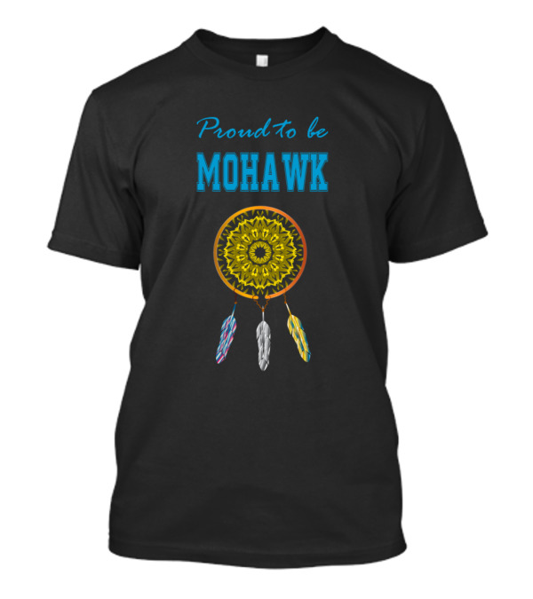 Proud To Be Mohawk Dreamcatcher With Three Feathers T-Shirt