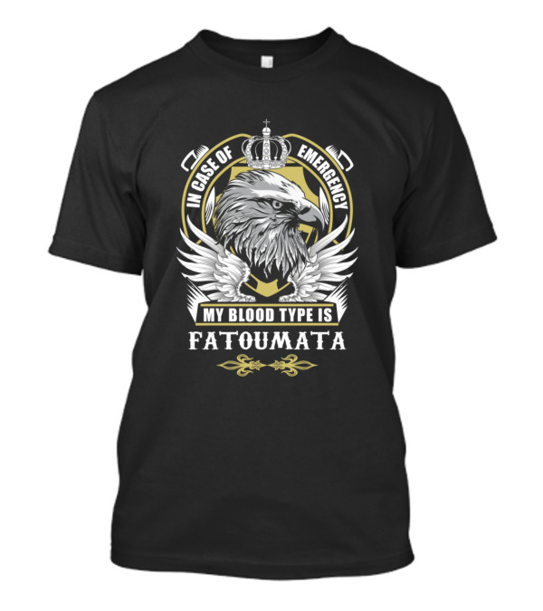 Fatoumata My Blood Type Is In Case Of Emergency Eagle Crest T-Shirt