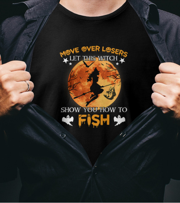 Move Over Losers Let This Witch Show You How To Fish Halloween Moon Ghosts T-Shirt