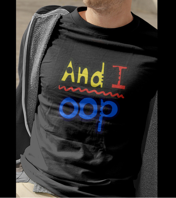 And I Oop T-Shirt