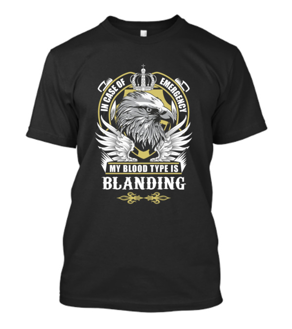In Case Of Emergency My Blood Type Is Blanding Eagle Shield Crown Wings T-Shirt