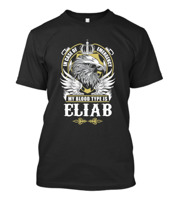 In Case Of Emergency My Blood Type Is Eliab Eagle Crown Crest T-Shirt