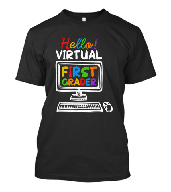 Hello Virtual First Grader Back To School 329 T-Shirt