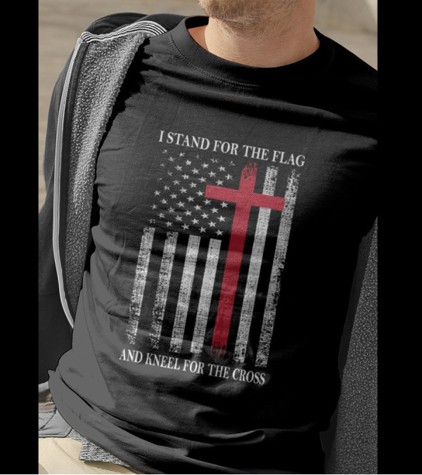 I Stand For The Flag And Kneel For The Cross American Flag Red Cross T-Shirt