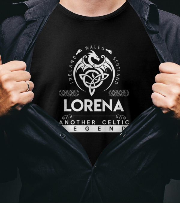 Lorena Ireland Wales Scotland Another Celtic Legend Lorena T-Shirt