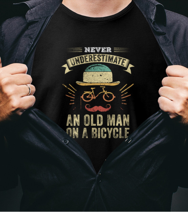 Never Underestimate An Old Man On A Bicycle With Hat And Mustache T-Shirt