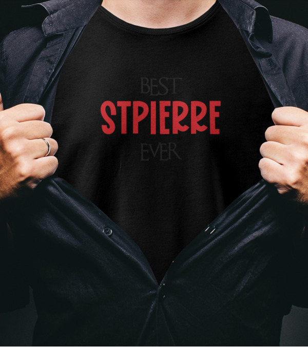Best Stpierre Ever Name Birthday Middle Name T-Shirt