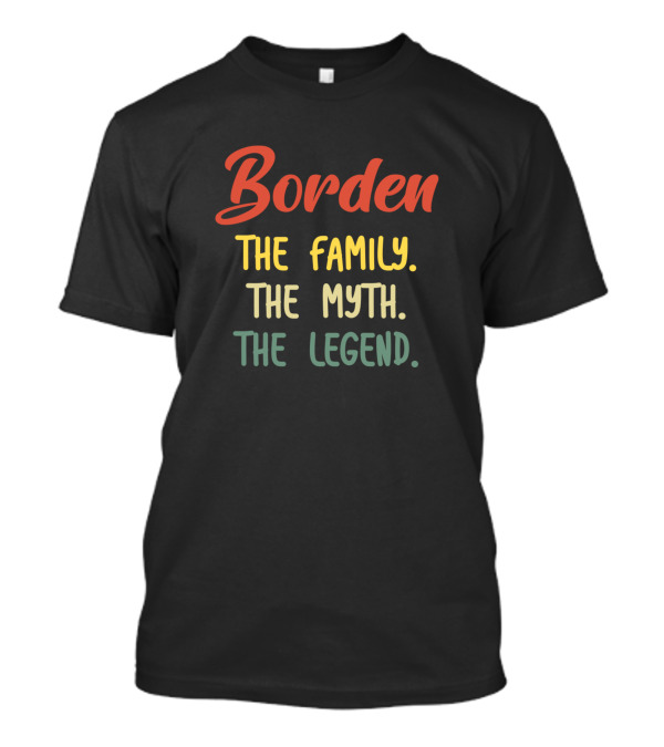 Borden The Family The Myth The Legend T-Shirt