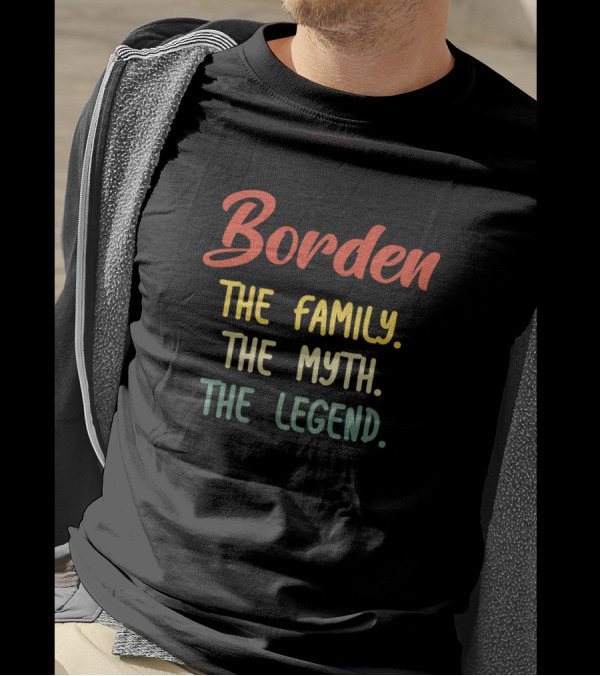 Borden The Family The Myth The Legend T-Shirt