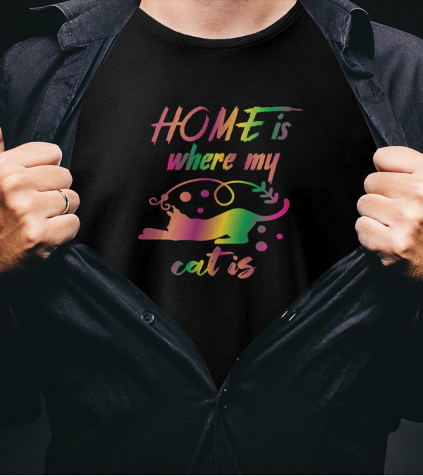 HOME Is Where My Cat Is Kitten Kitty T-Shirt