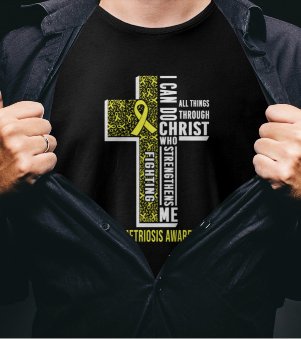 I Can Do All Things Through Christ Who Strengthens Me Fighting Endometriosis Awareness T-Shirt