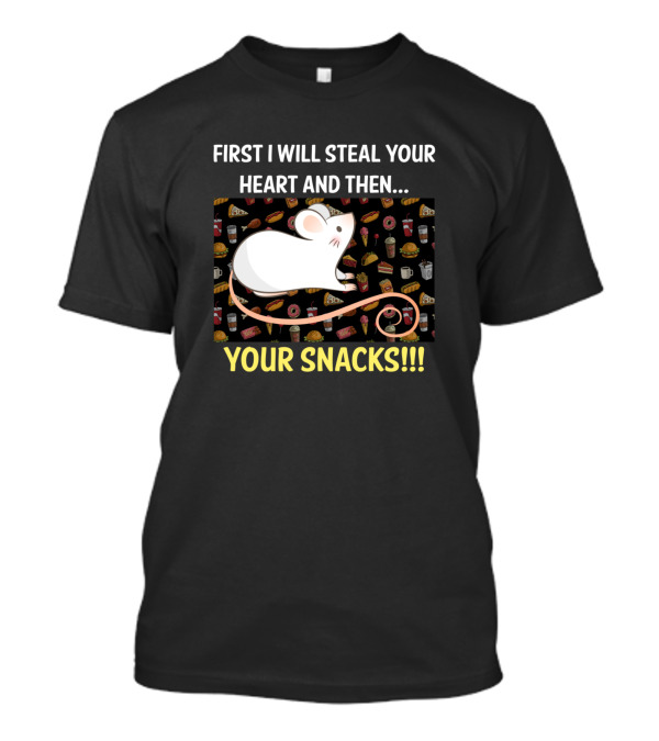First I Will Steal Your Heart And Then Your Snacks Mouse Pizza Burgers Donuts Soda T-Shirt