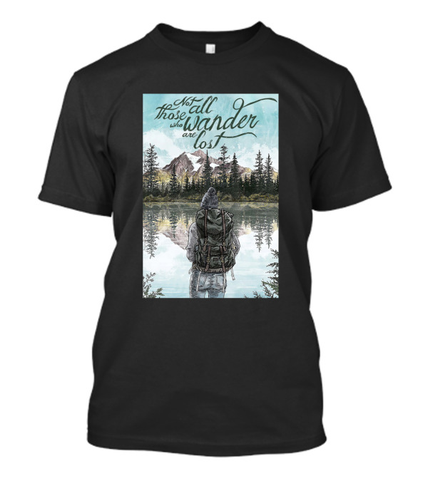 Not All Those Who Wander Are Lost Mountain Reflection Adventure T-Shirt