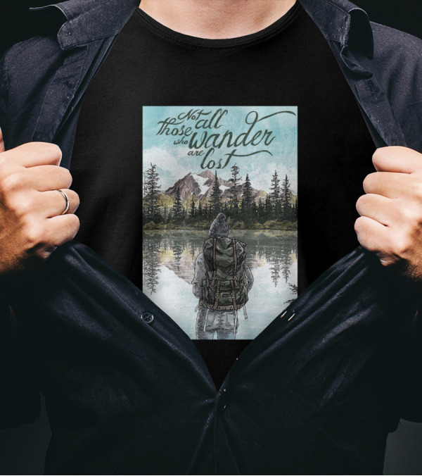 Not All Those Who Wander Are Lost Mountain Reflection Adventure T-Shirt
