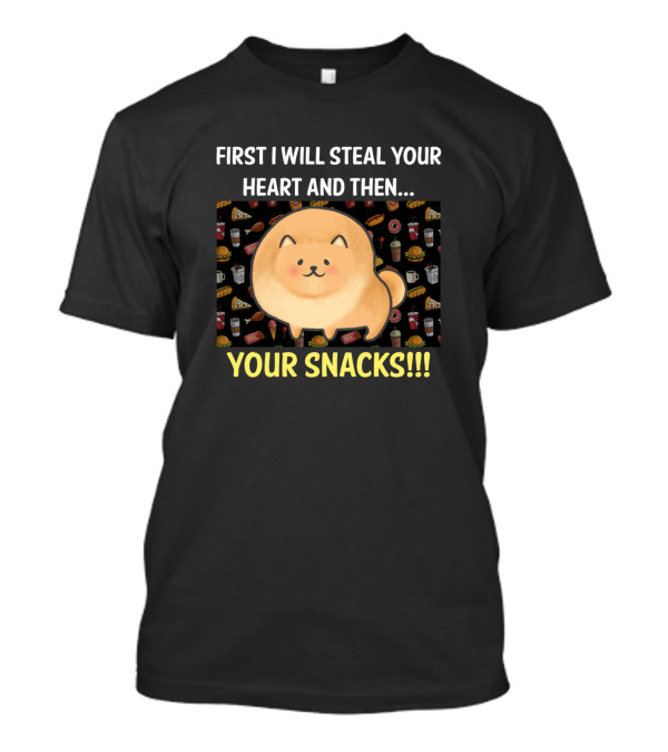 First I Will Steal Your Heart And Then Your Snacks Pomeranian T-Shirt