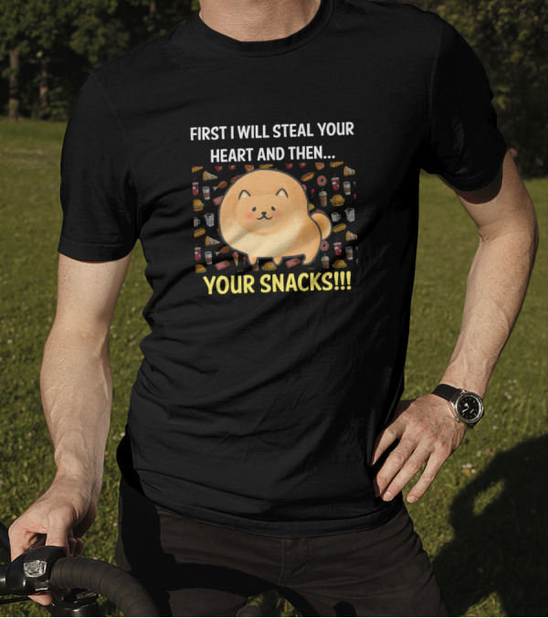First I Will Steal Your Heart And Then Your Snacks Pomeranian T-Shirt
