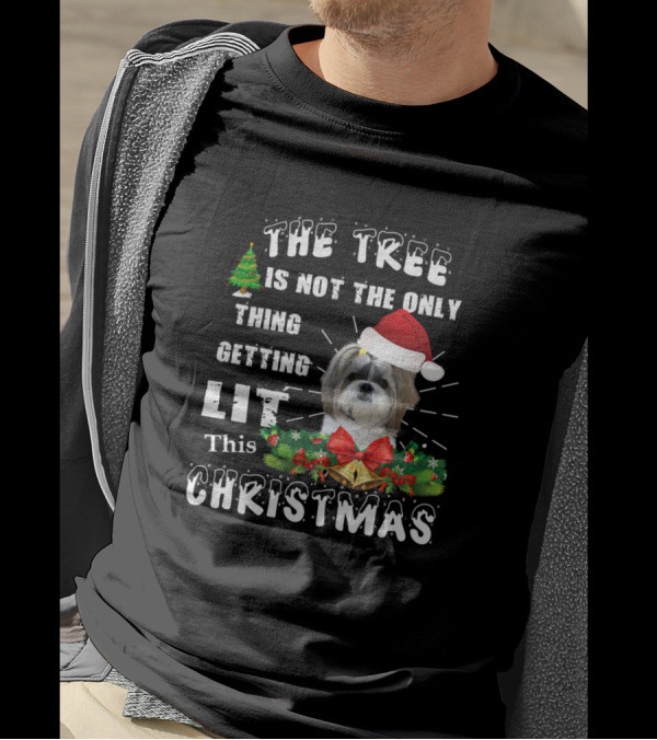 The Tree Is Not The Only Thing Getting Lit This Christmas Shih Tzu T-Shirt