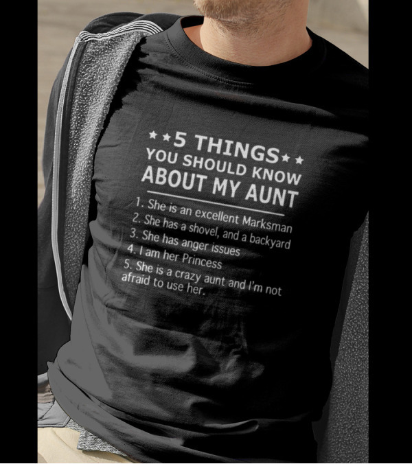 5 Things You Should Know About My Aunt Excellent Marksman Shovel Backyard Anger Issues Princess Crazy Aunt T-Shirt