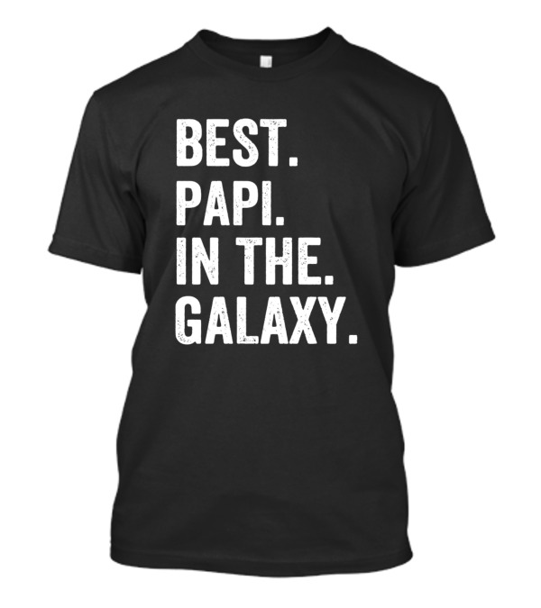 BEST PAPI IN THE GALAXY T-Shirt