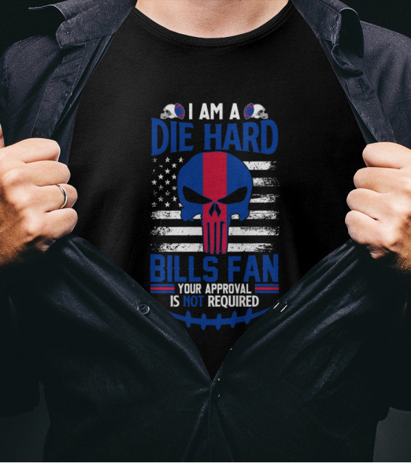 I Am A Die Hard Bills Fan Your Approval Is Not Required Skull Flag Football Helmet T-Shirt