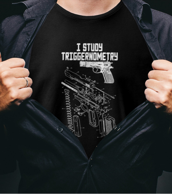 I Study Triggernometry Gun Exploded Diagram T-Shirt
