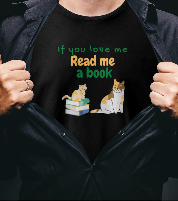 If You Love Me Read Me A Book With Cats On Stack Of Books T-Shirt