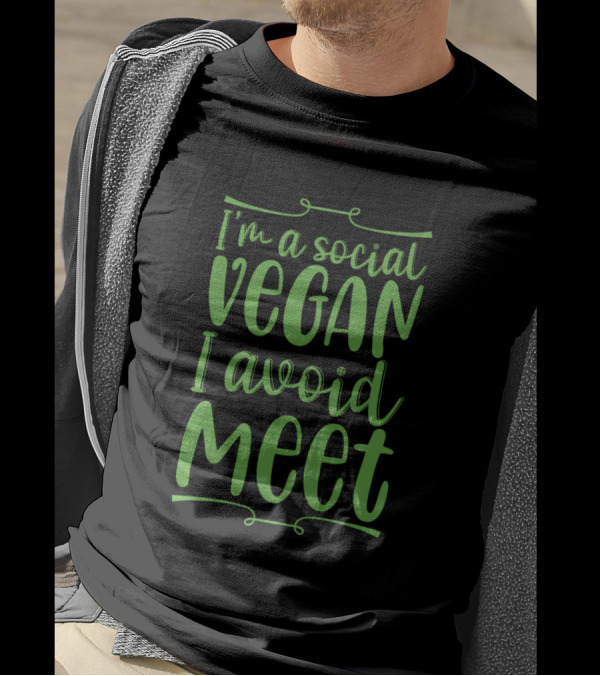 I'm A Social Vegan I Avoid Meet Funny Typography T-Shirt