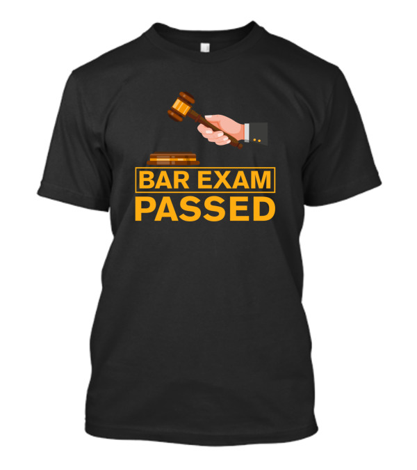 Bar Exam Passed Judge Lawyer Gavel Law Sayings T-Shirt