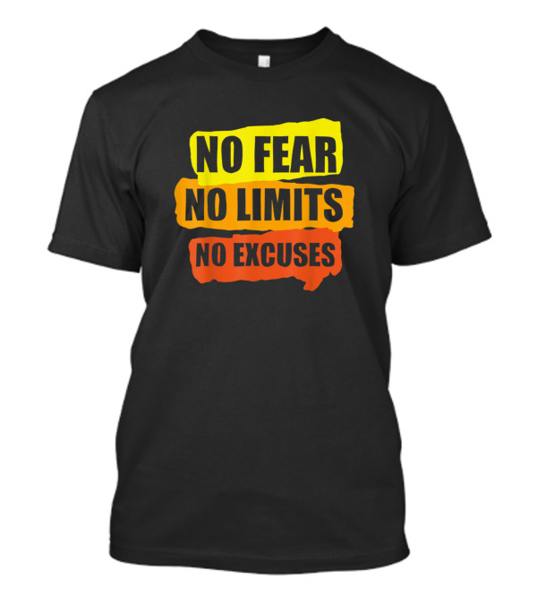 No Fear No Limits No Excuses Bold Motivational Text T-Shirt