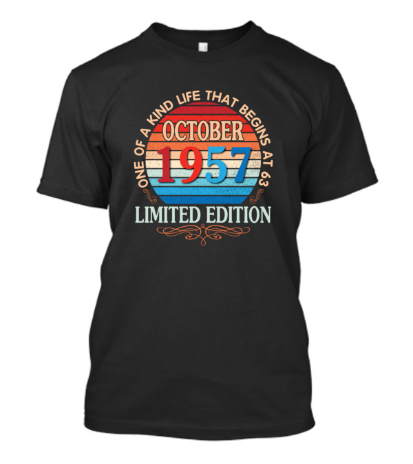 October 1957 One Of A Kind Life That Begins At 63 T-Shirt