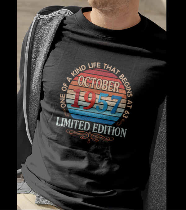 October 1957 One Of A Kind Life That Begins At 63 T-Shirt