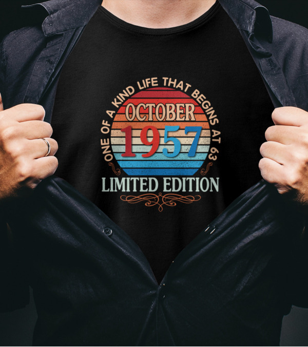 October 1957 One Of A Kind Life That Begins At 63 T-Shirt