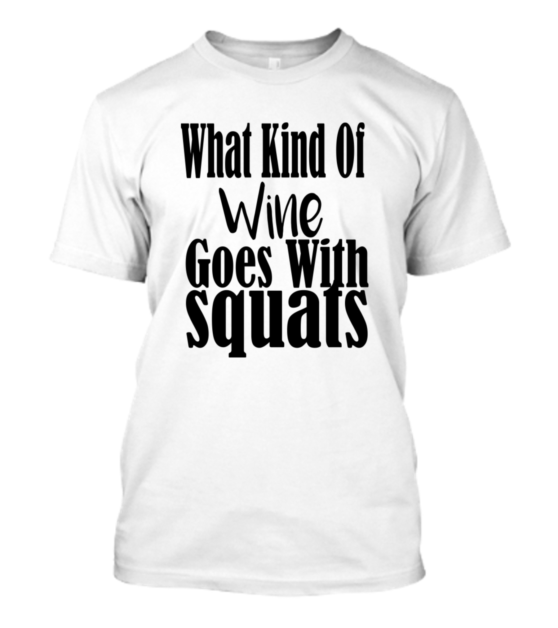 What Kind Of Wine Goes With Squats T-Shirt