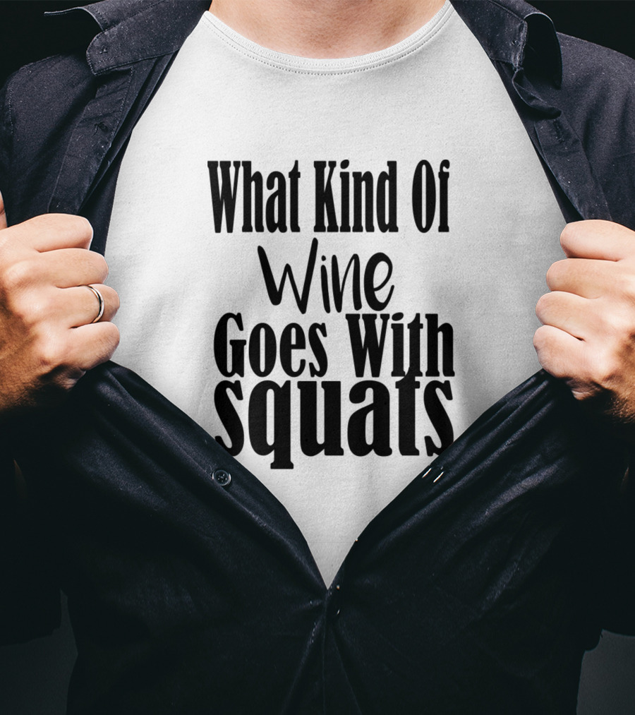 What Kind Of Wine Goes With Squats T-Shirt