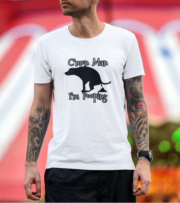 Premium T-Shirt: C'mon Man I'm Pooping Dog T-Shirt C'mon Man I'm Pooping Dog T-Shirt