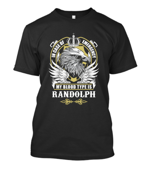 In Case Of Emergency My Blood Type Is Randolph Eagle Crest T-Shirt