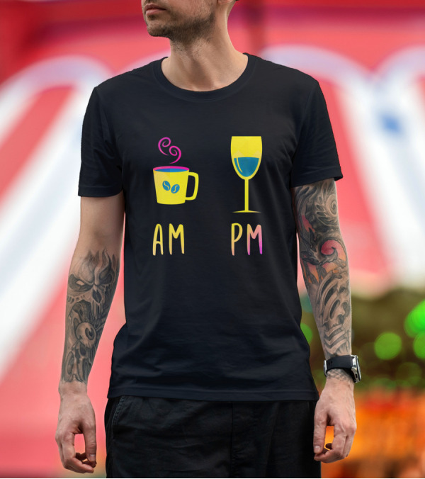 Premium T-Shirt: AM PM Coffee Cup Wine Glass Funnysayings Wine Drinker T-Shirt AM PM Coffee Cup Wine Glass Funnysayings Wine Drinker T-Shirt