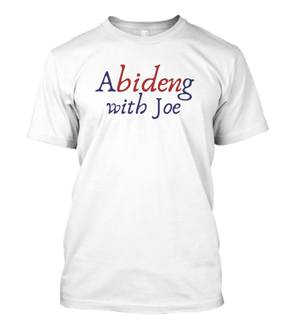 Abideng With Joe Biden Political Humor T-Shirt