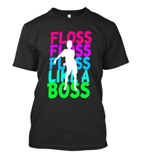 FLOSS FLOSS FLOSS LIKE A BOSS Dance T-Shirt