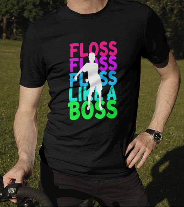 FLOSS FLOSS FLOSS LIKE A BOSS Dance T-Shirt