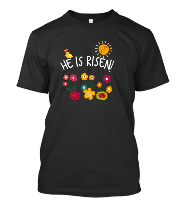 He Is Risen Matthew 28 6 Joyful Flowers And Sunburst T-Shirt