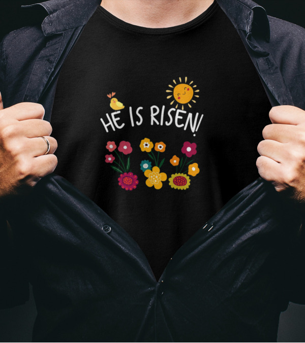 He Is Risen Matthew 28 6 Joyful Flowers And Sunburst T-Shirt